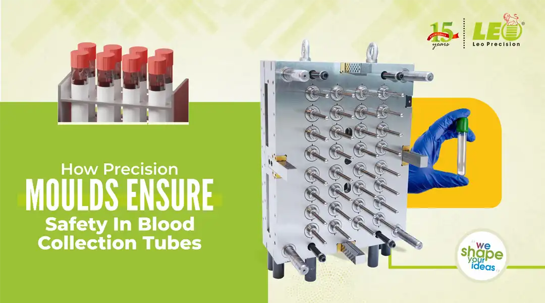 How Precision Moulds Ensure Safety in Blood Collection Tubes | LEO Precision Blog