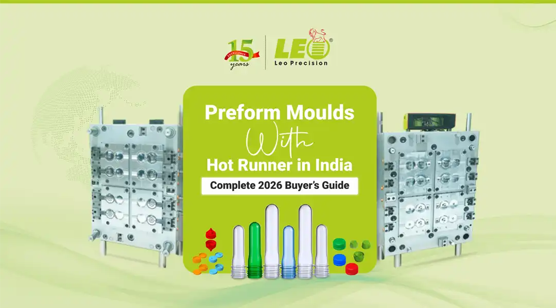 Preform Moulds With Hot Runner in India - Complete 2026 Buyer’s Guide | LEO Precision Blog