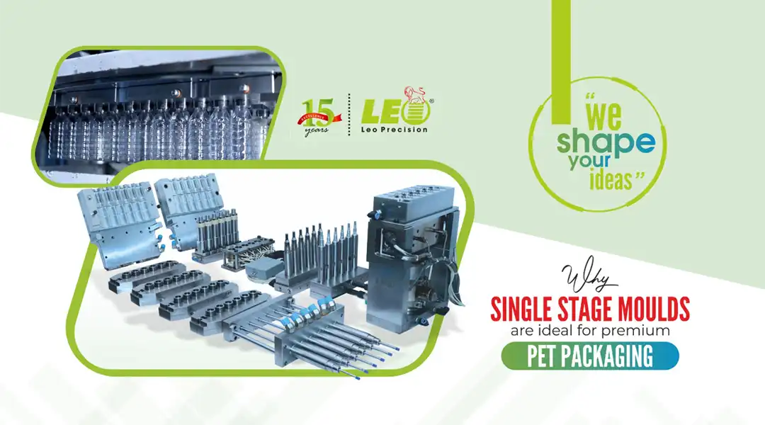 Why Single Stage Moulds Are Ideal for Premium PET Packaging | LEO Precision Blog