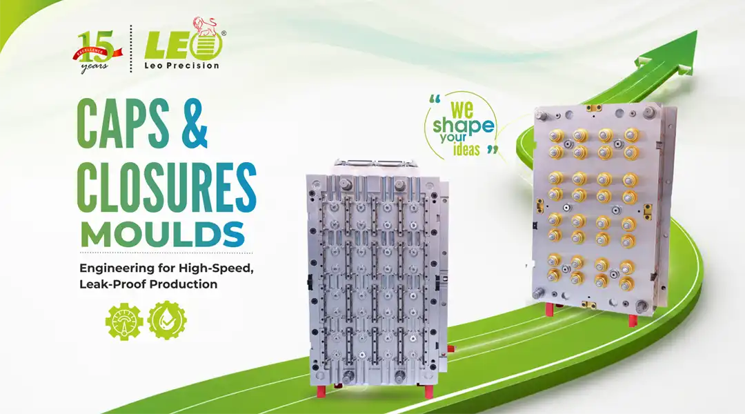 Caps & Closures Moulds: Engineering for High-Speed, Leak-Proof Production | LEO Precision Blog