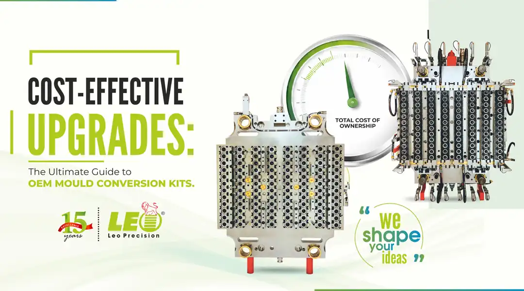 Cost-Effective Upgrades: The Ultimate Guide to OEM Mould Conversion Kits | LEO Precision Blog