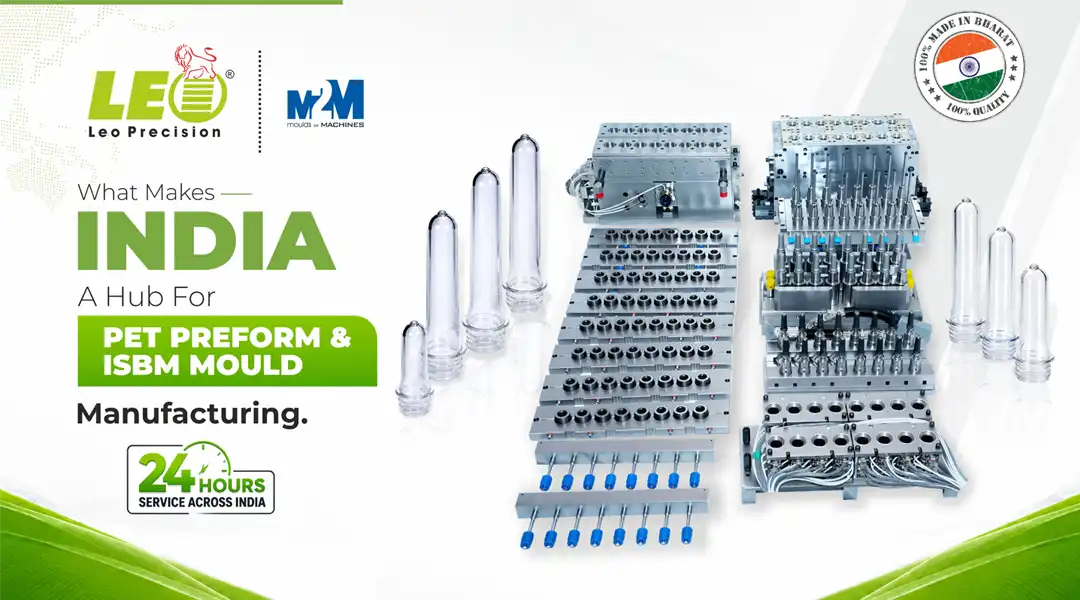 What Makes India a Hub for PET Preform and ISBM Mould Manufacturing | Leo Precision - Blog
