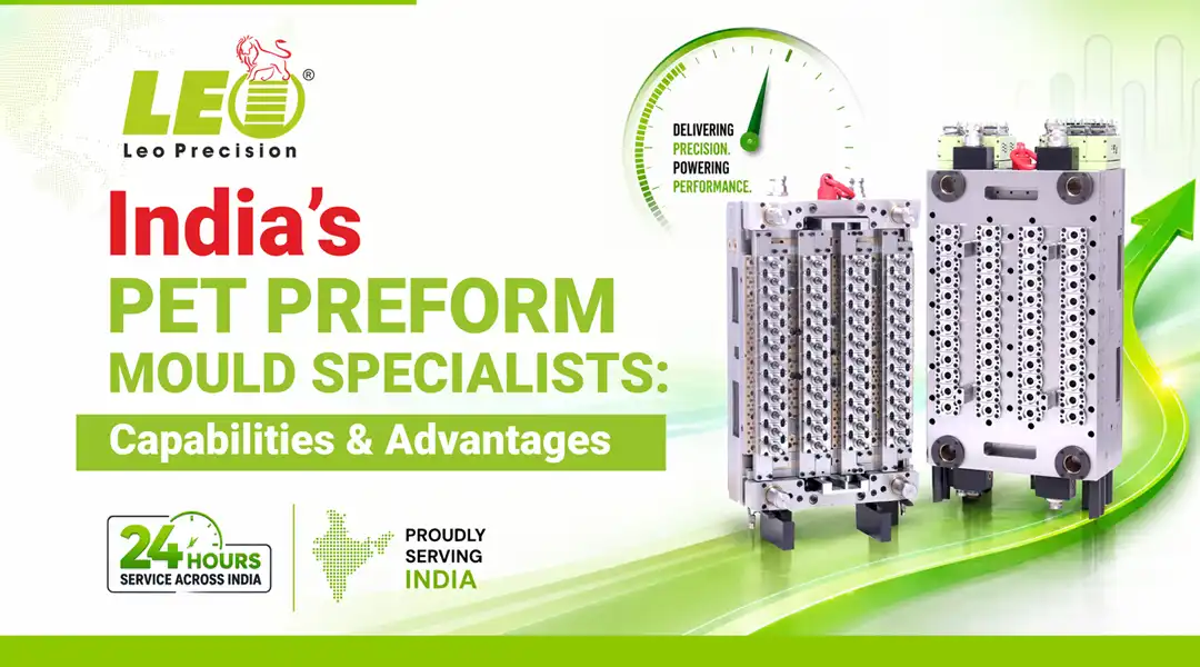 India’s PET Preform Mould Specialists and Advantages | Leo Precision - Blog