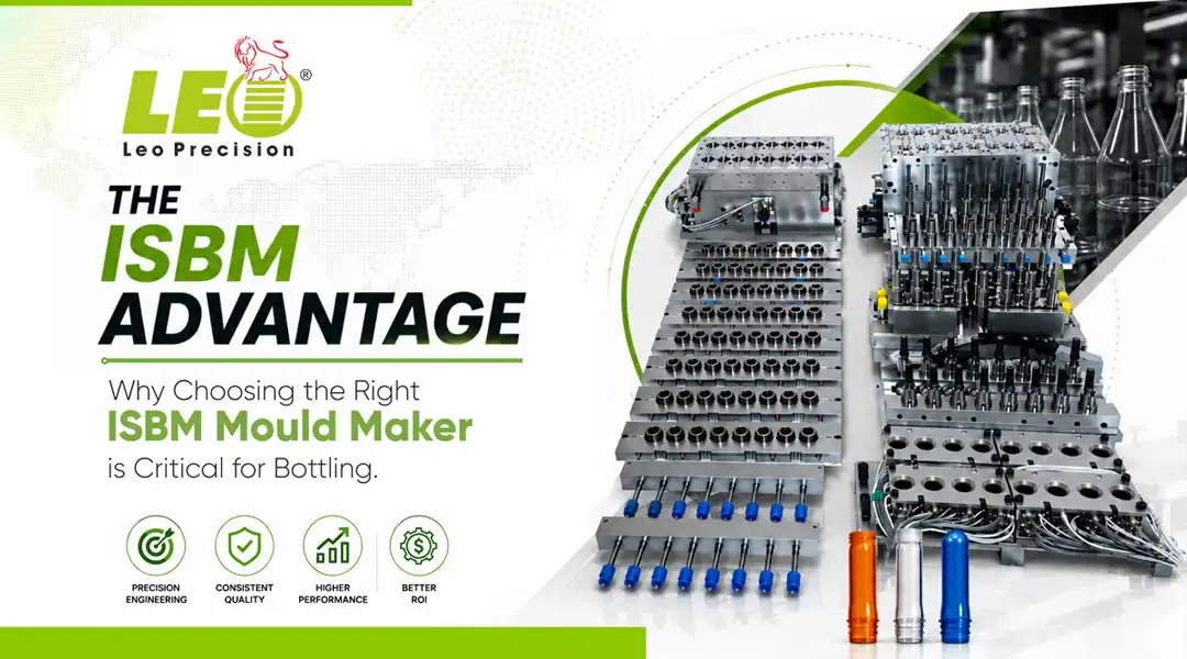 Why the Right ISBM Mould Maker Matters for Bottling | Leo Precision - Blog