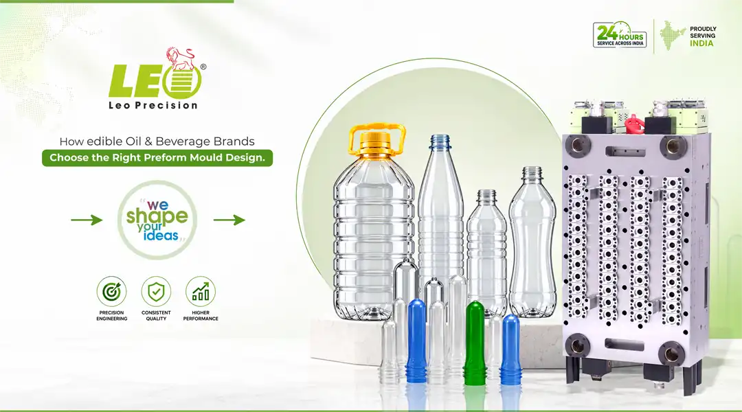 How Edible Oil & Beverage Brands Choose the Right Preform Mould Design | LEO Precision Blog