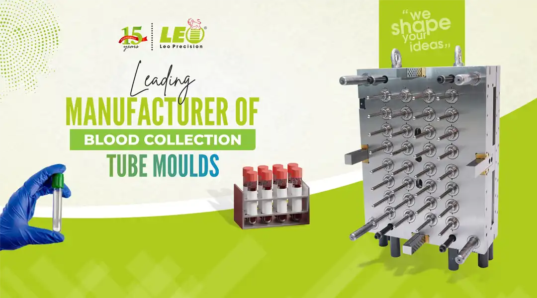 Leading Manufacturer of Blood Collection Tube Moulds - LEO Precision
